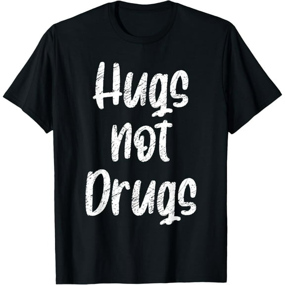 Cute Hugs Not Drugs , Funny Say No To Drugs Presents T-Shirt