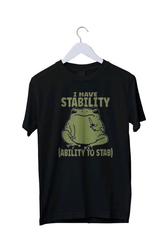 Cute I Have Stability Ability To Stab Graphic T-Shirt S M L XL 2 3 4 XL