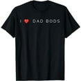 thumbnail image 1 of Cute I Love Dad Bods T-Shirt, 1 of 5