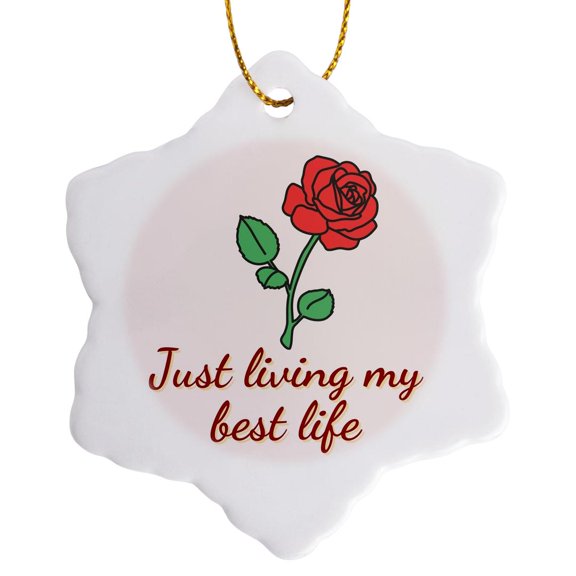 3drose, Cute Image of Rose with Text of Just Living My Best Life, 3 inch Snowflake Porcelain Ornament