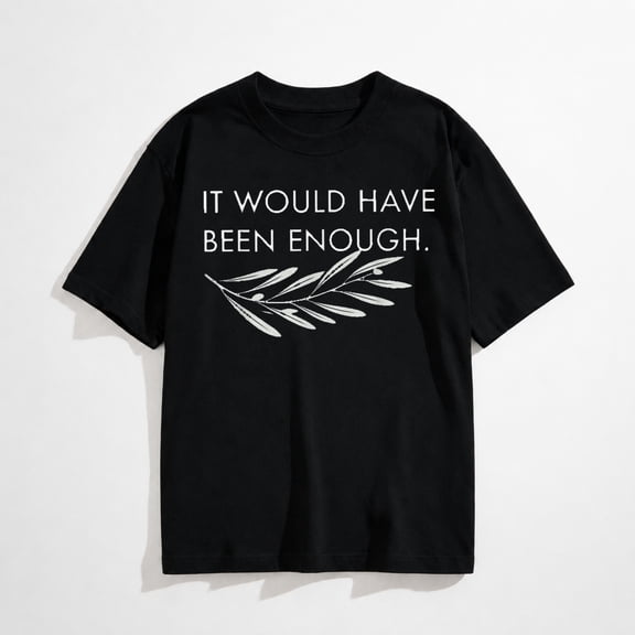 Cute It Would Have Been Enough Chosen People Funny Christian T-Shirt