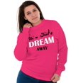thumbnail image 1 of Cute Just A Dream Away Positive Quote Women Crewneck Sweatshirt Brisco Brands X, 1 of 6