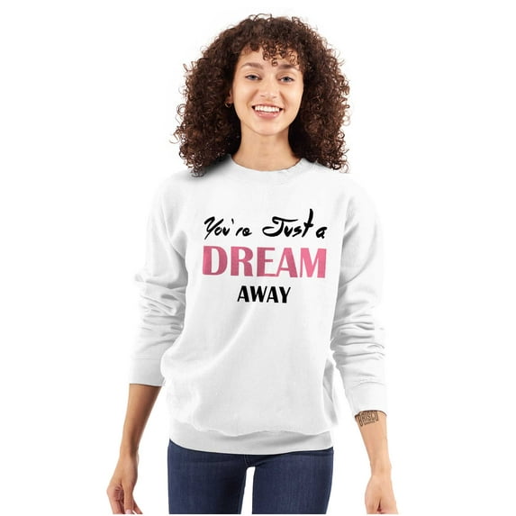 Cute Just A Dream Away Positive Quote Women Plus Size Crewneck Sweatshirt Brisco Brands 5X