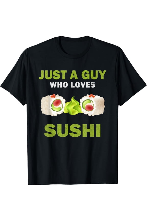 Cute Just A Guy Who Loves Sushi men and boys T-Shirt