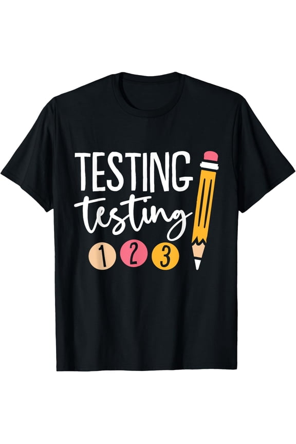 Testing Testing 123 Cute Test Day T-Shirtmen and women can wear, black, white, gifts