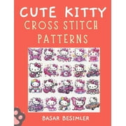 Cute Kitty Cross Stitch Patterns Cute Paws and Tiny Bows 66 Playful Cat Patterns to Stitch!, Paperback