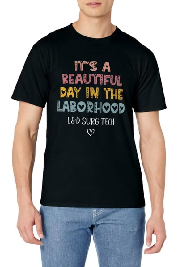 Cute L&D Surgical Tech It's A Beautiful Day In The Laborhood T-Shirt