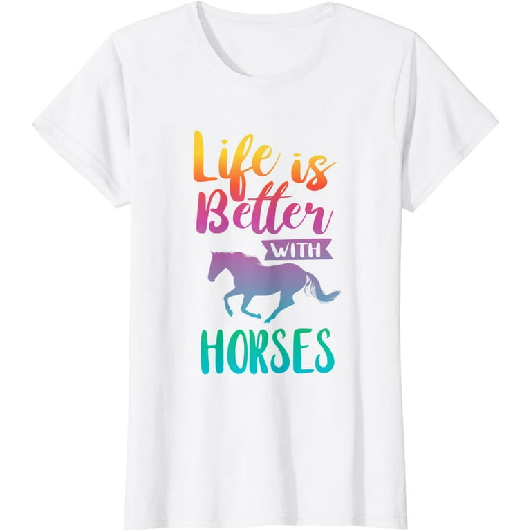 Cute Life Is Better With Horses Horseback Riding T-Shirt Cute Life Is Better With Horses Horseback Riding T-Shirt