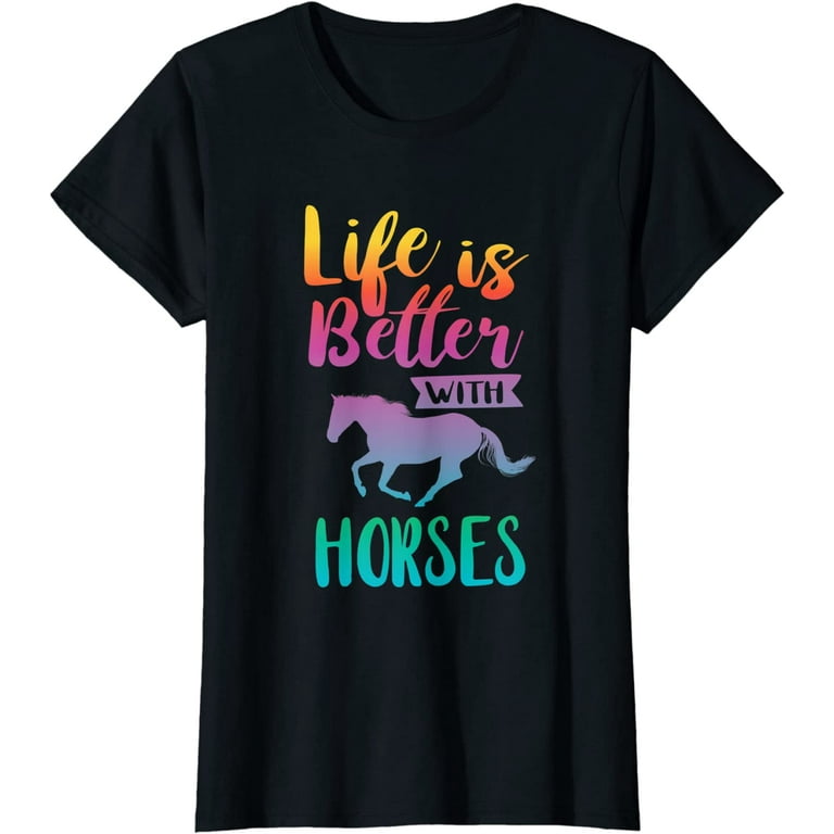 Cute Life Is Better With Horses Horseback Riding T-Shirt Cute Life Is Better With Horses Horseback Riding T-Shirt