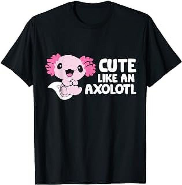 Cute Like An Axolotl Mexican Salamander Cute Axolotl T-Shirt - Walmart.com