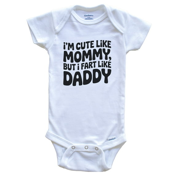 Cute Like Mommy Fart Like Daddy Funny Baby Bodysuit, 6-9 months white