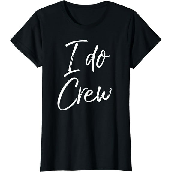 Cute Matching Bridal Party Gifts for Women & Men I Do Crew T-Shirt