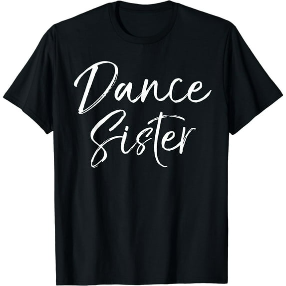 Cute Matching Dancing Quote Gift from Brother Dance Sister T-Shirt Black Medium