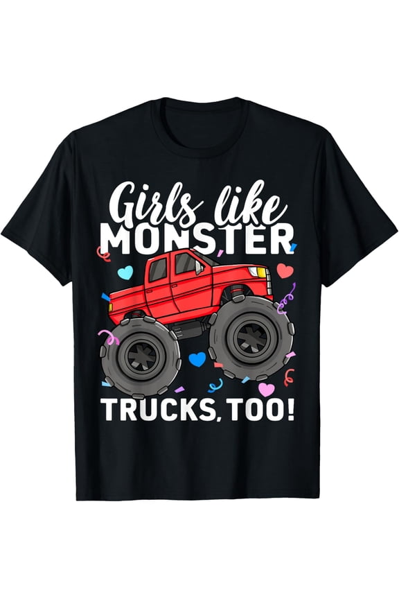 Cute Monster Truck Girls Like Monster Trucks Too Kids Womens T-Shirt