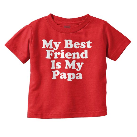 Cute My Best Friend Is My Papa Toddler Boy Girl T Shirt Infant Toddler Brisco Brands 12M