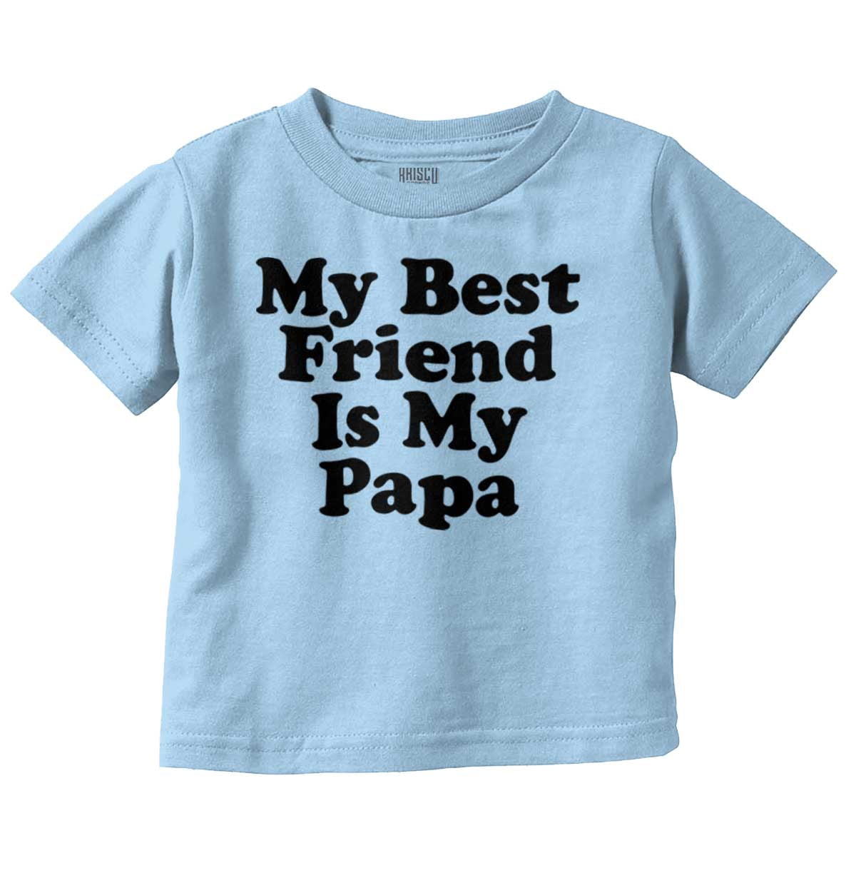 Pappa Friend Cute My Best Friend Is My Papa Toddler Boy Girl T Shirt Infant Toddler ...