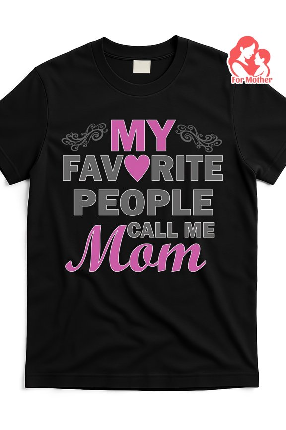 Cute My Favorite People Call Me Mom Graphic T-Shirt, Sweet Pink Heart Mother's Day Gift, Loving Family Appreciation Tee Top