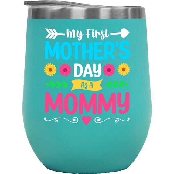 Cute My First Mother's Day as a Mommy with Flowers, Mint 12oz Wine Tumbler