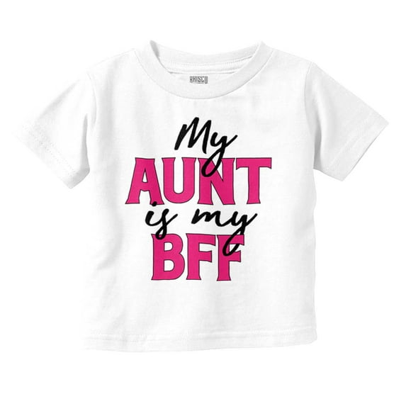 Cute Niece Aunt BFF Best Auntie Ever Toddler Boy Girl T Shirt Infant Toddler Brisco Brands 24M