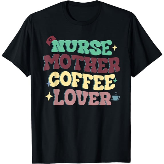 Cute Nurse Mother Coffee Lover Mothers Day T-Shirt