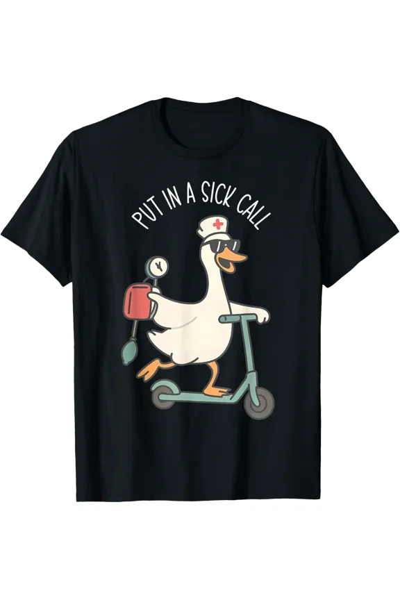 Cute Nurse Put In A Sick Call Silly Goose RN Nursing T-Shirt