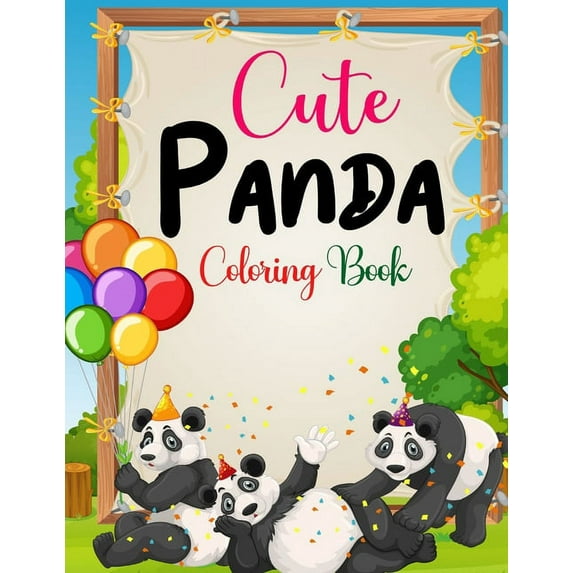 Cute Panda Coloring Book: Beautiful and Awesome - Panda Coloring Book for Kids Ages 4-8-12 - Panda Gift for Girls and Wo, (Paperback)