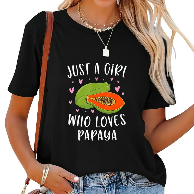 Cute Papaya Shirt For Girls Just A Girl Who Loves Papaya T-Shirt