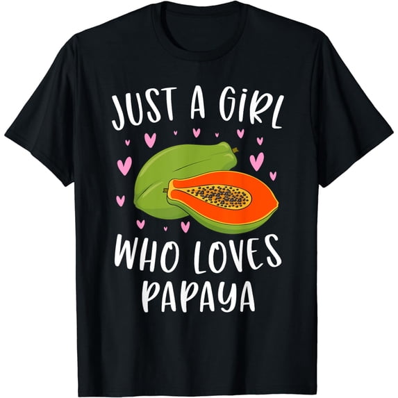 Cute Papaya Shirt For Girls Just A Girl Who Loves Papaya T-Shirt