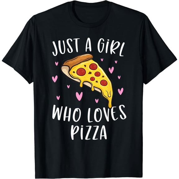 Cute Pizza Shirt For Girls Just A Girl Who Loves Pizza T-Shirt