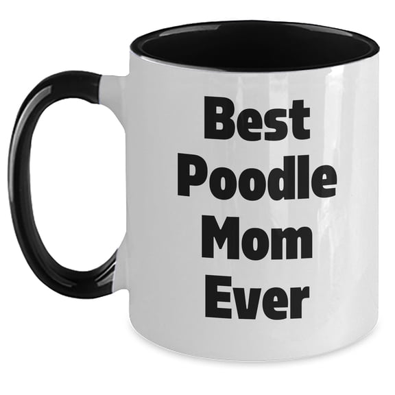 Cute Poodle Dog Mom Gifts - Best Poodle Mom Ever Two Tone Coffee Mug - Funny Poodle Gifts for Poodle Moms - Father's Day Unique Gifts from Son or Daughter