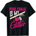 thumbnail image 1 of Cute Pool Chalk Is My | Funny Billiard Players Game Gift T-Shirt, 1 of 3