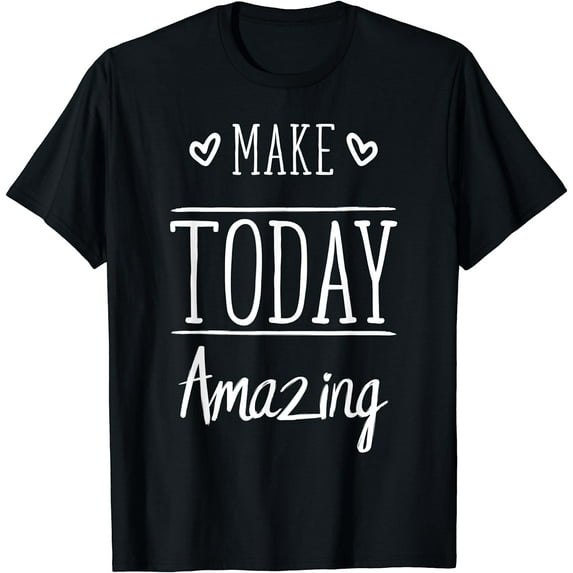 Cute Positive Saying I Make Today Amazing T-Shirt