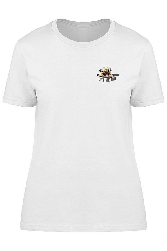 Cute Pug In Pocket, Let Me Out T-Shirt Women -Image by Shutterstock, Female Small