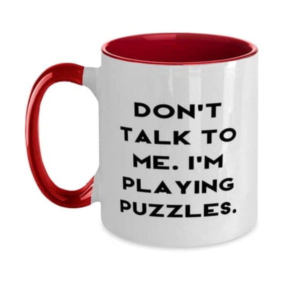Cute Puzzles, Don't Talk to Me. I'm Playing Puzzles, Funny Holiday Two Tone 11oz Mug For Friends