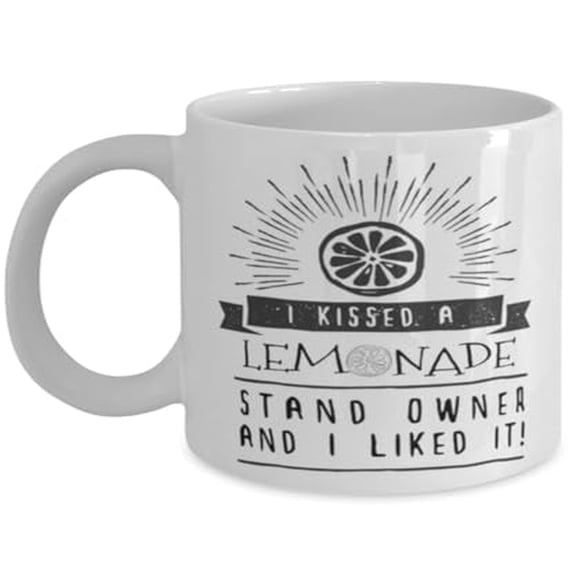 I Kissed A Lemonade Stand Owner 11 oz Coffee Mug - White Ceramic Gift