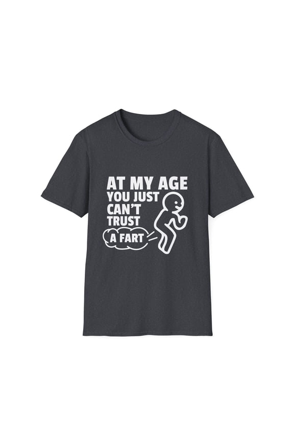 Cute Retired Elderly Senior Citizen Gift Funny At My Age Grandparent Can't Just Fart Men Women Unisex Softstyle T-Shirt