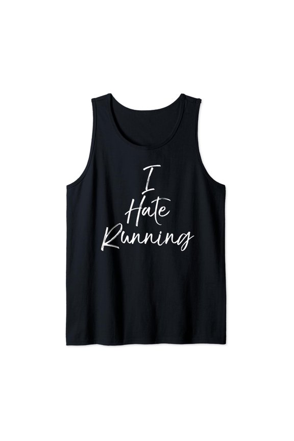 Cute Runners Gift For Women I Hate Running Tank Top Size S-3XL