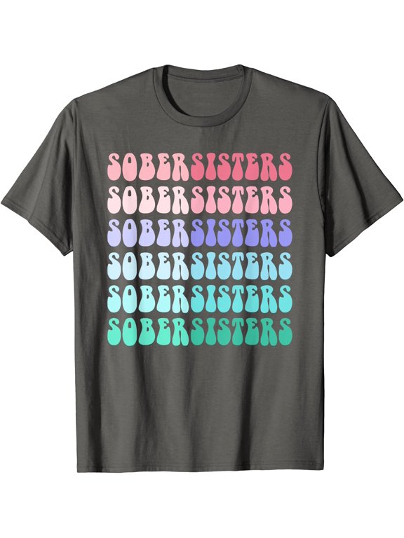 Cute SOBER SISTERS Sobriety Girl AA Life Support Family Team T-Shirt