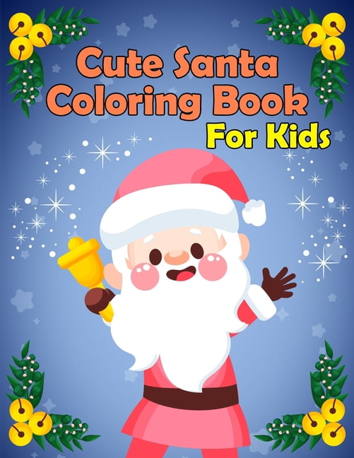 Cute Santa : : A Holy Christmas Coloring Book For Kids, Toddlers, Teens (Paperback)