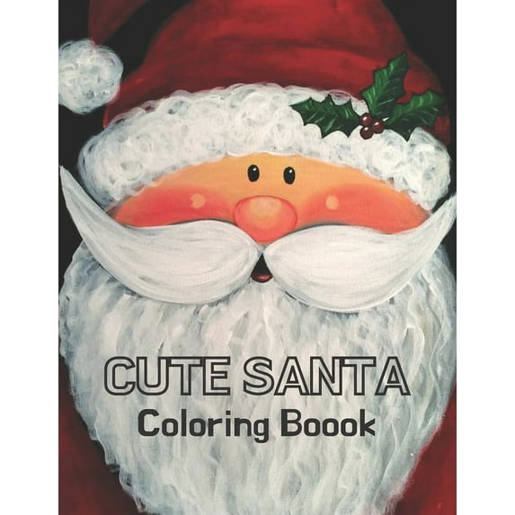 Cute Santa Coloring Book: Christmas Coloring Book For Adults - Christmas Coloring Books For Adults Relaxation (Paperback)