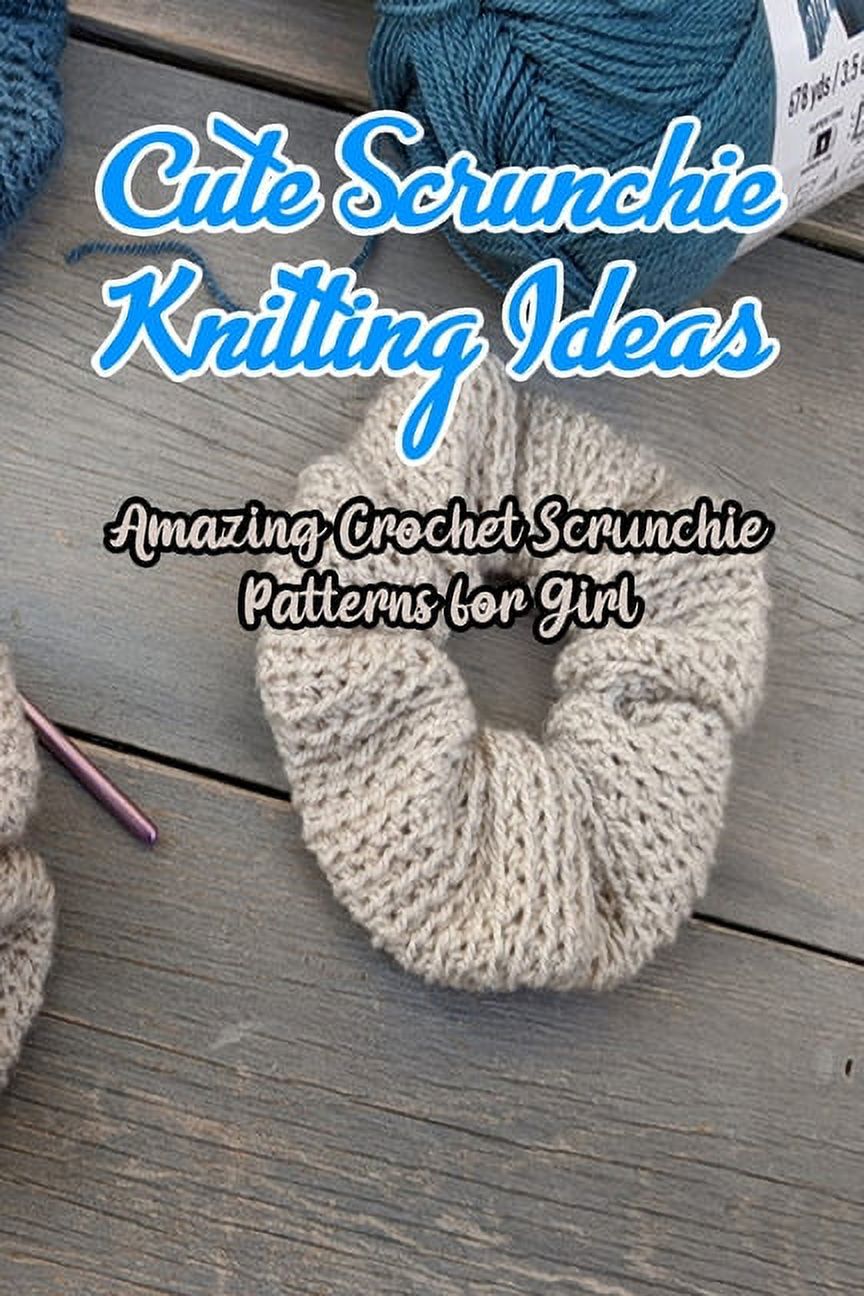 Cute Scrunchie Knitting Ideas : Amazing Crochet Scrunchie Patterns for ...