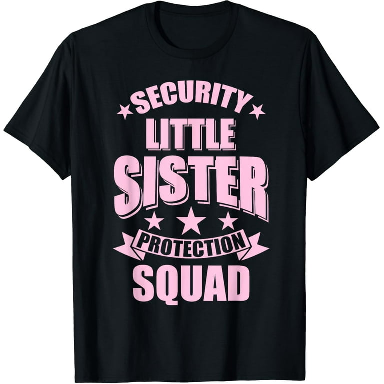 Cute Security Little Sister Protection Squad Shirt Gift Cute Security Little Sister Protection Squad Shirt Gift