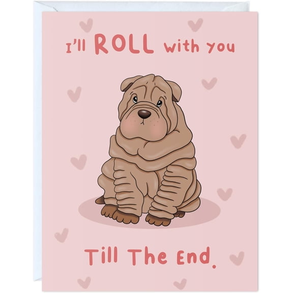 Cute Shar Pei Dog Greeting Card "I'll Roll with You Till The End" Design Perfect for Friends, Loved Ones, and Pet Lovers Envelope Included, Blank Inside