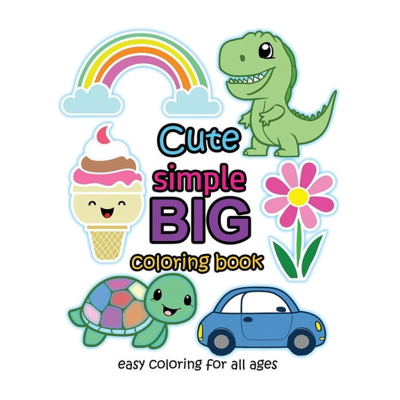 Cute Simple Big Coloring Book: Easy Coloring for All Ages, (Paperback)