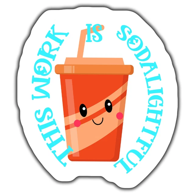Cute Soda Sticker, Work Is Soda-Lightful, Vinyl Stickers For Laptop ...