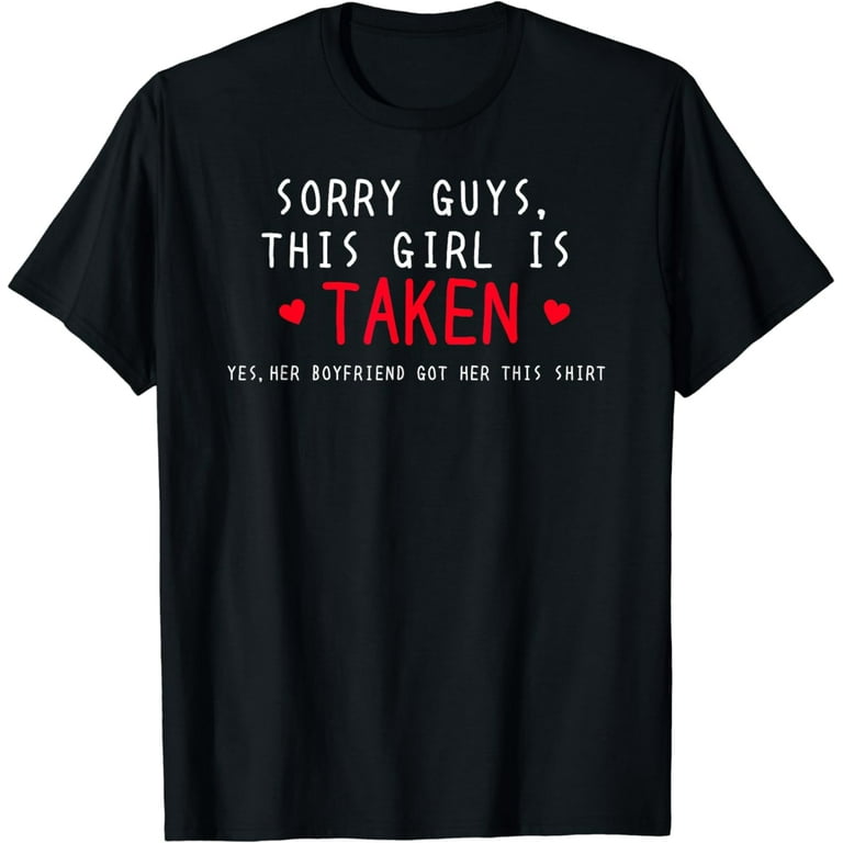 Funny Boyfriend Sorry I'm Taken T-Shirt Gift From Gf Funny Boyfriend Sorry I'm Taken T-Shirt Gift From Gf