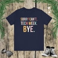 thumbnail image 1 of Cute Sorry can't. tech week. bye. funny tech Week Theatre Unisex T-shirt, 1 of 7