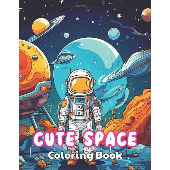 Cute Space Coloring Book for Kids: 100+ High-Quality and Unique Colouring Pages (Paperback)