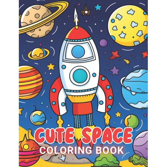 Cute Space Coloring Book for Kids: 100+ New and Exciting Designs Suitable for All Ages (Paperback)