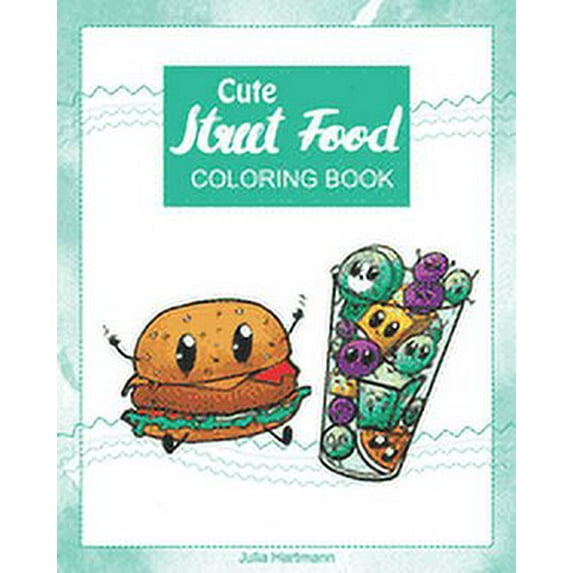 Cute Street Food: Cute Street Food: Coloring Book (Paperback)